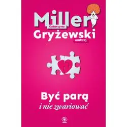 BYĆ PARĄ I NIE ZWARIOWAĆ