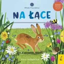 NA ŁĄCE. MŁODZI PRZYRODNICY. KSIĄŻKA Z RUCHOMYMI ELEMENTAMI