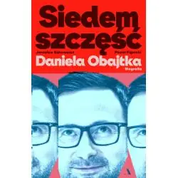 SIEDEM SZCZĘŚĆ DANIELA OBAJTKA. BIOGRAFIA