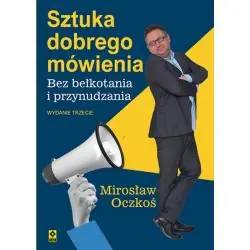 SZTUKA DOBREGO MÓWIENIA BEZ BEŁKOTANIA I PRZYNUDZANIA