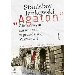 AGATON. Z FAŁSZYWYM AUSWEISEM W PRAWDZIWEJ WARSZAWIE WSPOMNIENIA CICHOCIEMNEGO
