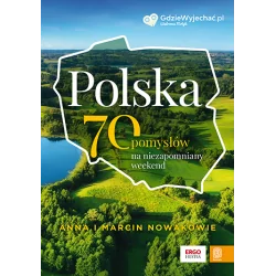 POLSKA. 70 POMYSŁÓW NA NIEZAPOMNIANY WEEKEND