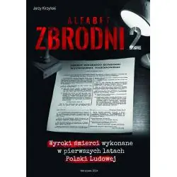 ALFABET ZBRODNI 2. WYROKI ŚMIERCI WYKONANE W PIERWSZYCH LATACH POLSKI LUDOWEJ.