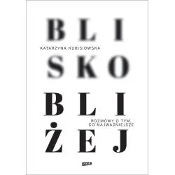 BLISKO, BLIŻEJ
