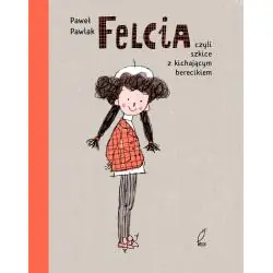 FELCIA CZYLI SZKICE Z KICHAJĄCYM BERECIKIEM