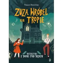 DETEKTYWI Z DOMU POD DĘBEM. ZUZA WRÓBEL NA TROPIE