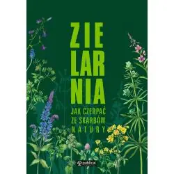 ZIELARNIA. JAK CZERPAĆ ZE SKARBÓW NATURY