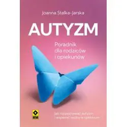 AUTYZM. JAK ROZPOZNAĆ I WSPIERAĆ