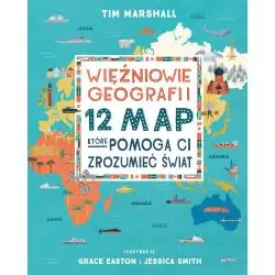 WIĘŹNIOWIE GEOGRAFII. 12 MAP, KTÓRE POMOGĄ CI ZROZUMIEĆ ŚWIAT