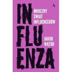 INFLUENZA. MROCZNY ŚWIAT INFLUENCERÓW