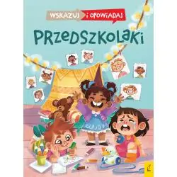 PRZEDSZKOLAKI. WSKAZUJ I OPOWIADAJ
