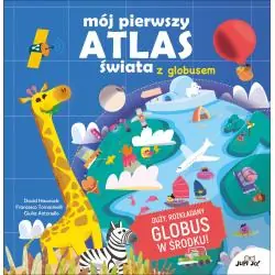 MÓJ PIERWSZY ATLAS ŚWIATA Z GLOBUSEM