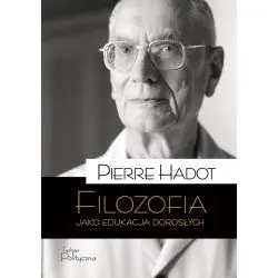 FILOZOFIA JAKO EDUKACJA DOROSŁYCH. TEKSTY, PERSPEKTYWY, ROZMOWY