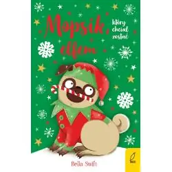 MOPSIK, KTÓRY CHCIAŁ ZOSTAĆ ELFEM