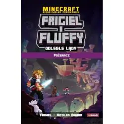 ODLEGŁE LĄDY. POŻERACZ. FRIGIEL I FLUFFY NIEOFICJALNY PRZEWODNIK PO ŚWIECIE MINECRAFT