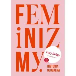 FEMINIZMY. HISTORIA GLOBALNA