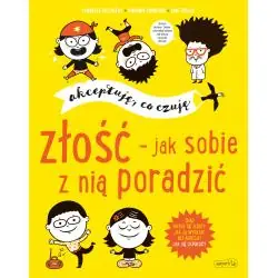 ZŁOŚĆ - JAK SOBIE Z NIĄ PORADZIĆ. AKCEPTUJĘ, CO CZUJĘ