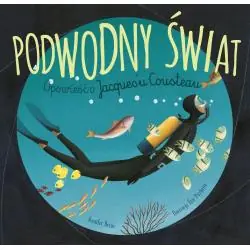 PODWODNY ŚWIAT. OPOWIEŚĆ O JACQUESU COUSTEAU