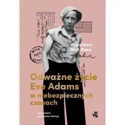 ODWAŻNE ŻYCIE EVE ADAMS W NIEBEZPIECZNYCH CZASACH