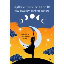 KSIĘŻYCOWY PORADNIK NA KAŻDY DZIEŃ ROKU. KALENDARZ KSIĘŻYCOWY 2024