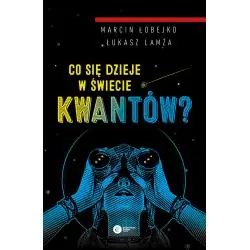CO SIĘ DZIEJE W ŚWIECIE KWANTÓW?