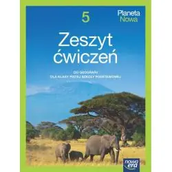 GEOGRAFIA PLANETA NOWA ZESZYT ĆWICZEŃ DLA KLASY 5 SZKOŁY PODSTAWOWEJ EDYCJA 2024-2026