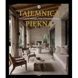 TAJEMNICA PIĘKNA. WSPÓŁCZESNE WNĘTRZA, KTÓRE OPOWIADAJĄ HISTORIE