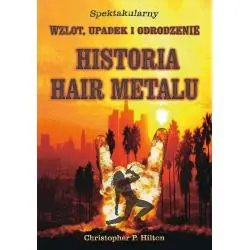 HISTORIA HAIR METALU. SPEKTAKULARNY WZLOT, UPADEK I ODRODZENIE