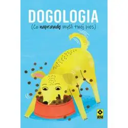 DOGOLOGIA. CO NAPRAWDĘ MYŚLI TWÓJ PIES