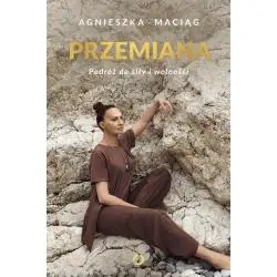PRZEMIANA. PODRÓŻ DO SIŁY I WOLNOŚCI