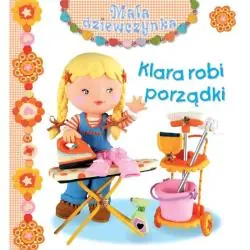 KLARA ROBI PORZĄDKI. MAŁA DZIEWCZYNKA