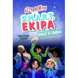 IZZY NEWTON I S.M.A.R.T. EKIPA. CIAŁO W RUCHU