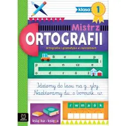 ORTOGRAFIA I GRAMATYKA W ĆWICZENIACH. KLASA 1. MISTRZ ORTOGRAFII