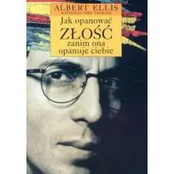 JAK OPANOWAĆ ZŁOŚĆ, ZANIM ONA OPANUJE CIEBIE