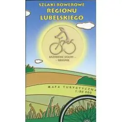 KAZIMIERZ DOLNY-KRAŚNIK. SZLAKI ROWEROWE REGIONU LUBELSKIEGO. MAPA TURYSTYCZNA 1:50 000