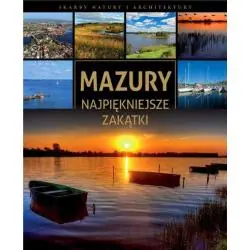 MAZURY. NAJPIĘKNIEJSZE ZAKĄTKI