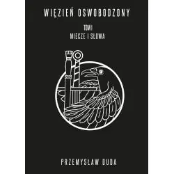 MIECZE I SŁOWA. WIĘZIEŃ OSWOBODZONY 1