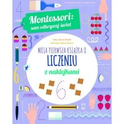 MOJA PIERWSZA KSIĄŻKA O LICZENIU Z NAKLEJKAMI. MONTESSORI SAM ODKRYWAJ ŚWIAT 4-5 LAT