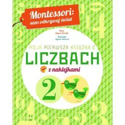 MOJA PIERWSZA KSIĄŻKA O LICZBACH. MONTESSORI SAM ODKRYWAJ ŚWIAT 4-6 LAT