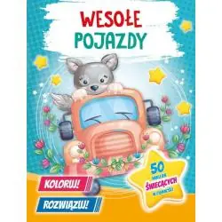 WESOŁE POJAZDY. KOLORUJ! ROZWIĄZUJ!