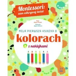 MOJA PIERWSZA KSIĄŻKA O KOLORACH. MONTESSORI: SAM ODKRYWAJ ŚWIAT