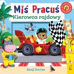 KIEROWCA RAJDOWY. MIŚ PRACUŚ. KSIĄŻKA Z RUCHOMYMI ELEMENTAMI