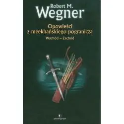 OPOWIEŚCI Z MEEKGAŃSKIEGO POGRANICZA WSCHÓD-ZACHÓD