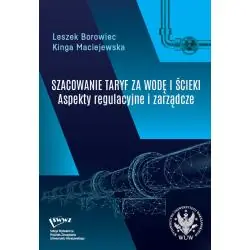 SZACOWANIE TARYF ZA WODĘ I ŚCIEKI. ASPEKTY REGULACYJNE I ZARZĄDCZE