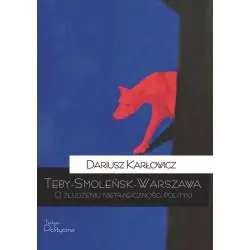 TEB-YSMOLEŃSK-WARSZAWA. O ZŁUDZENIU NIETRAGICZNOŚCI POLITYKI