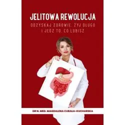 JELITOWA REWOLUCJA. ODZYSKAJ ZDROWIE, ŻYJ DŁUGO I JEDZ TO, CO LUBISZ