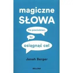 MAGICZNE SŁOWA. CO POWIEDZIEĆ, BY OSIĄGNĄĆ CEL