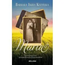 MARIA. PRAWDZIWE LOSY PRZESIEDLONYCH KRESOWIAKÓW