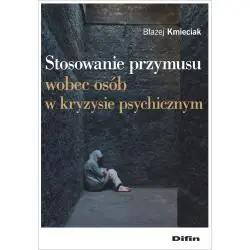 STOSOWANIE PRZYMUSU WOBEC OSÓB W KRYZYSIE PSYCHICZNYM
