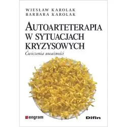 AUTOARTETERAPIA W SYTUACJACH KRYZYSOWYCH. ĆWICZENIA UWAŻNOŚCI